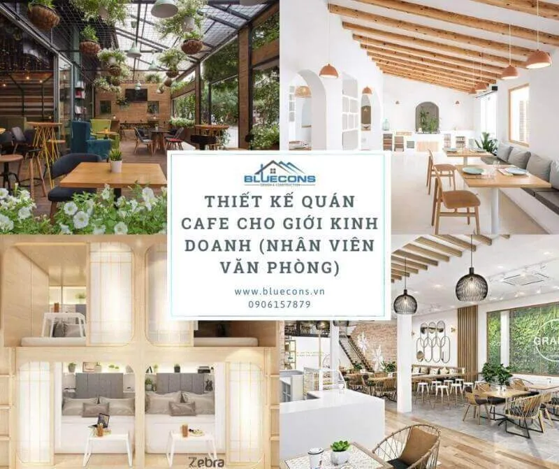 Thiết kế quán cafe cho nhân viên văn phòng, giới kinh doanh