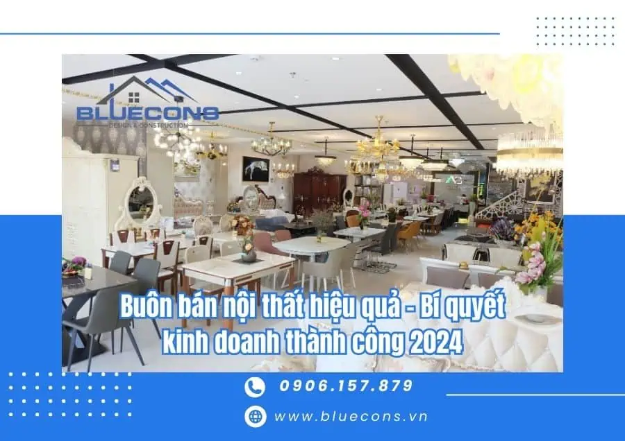 Buôn bán nội thất hiệu quả - Bí quyết kinh doanh thành công 2024