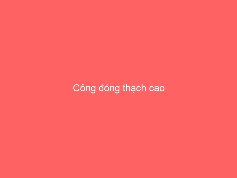 Công đóng thạch cao