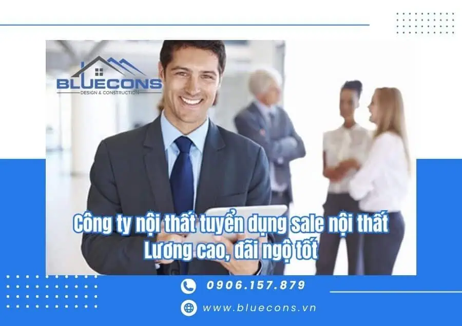 Công ty nội thất tuyển dụng sale nội thất - Lương cao, đãi ngộ tốt