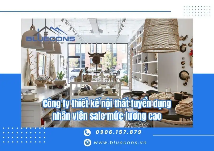 Công ty thiết kế nội thất tuyển dụng nhân viên sale mức lương cao