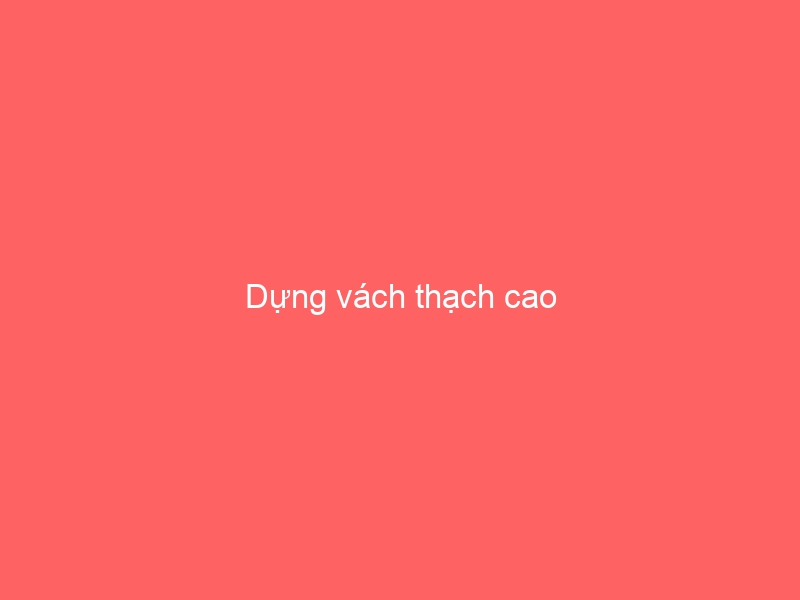 Dựng vách thạch cao