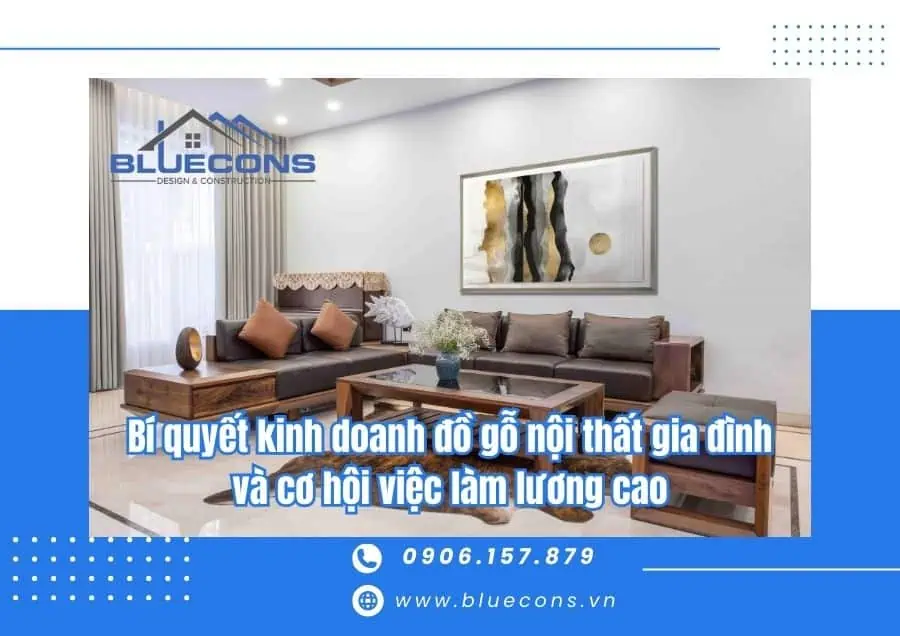 Kinh doanh đồ gỗ nội thất gia đình và cơ hội việc làm lương cao