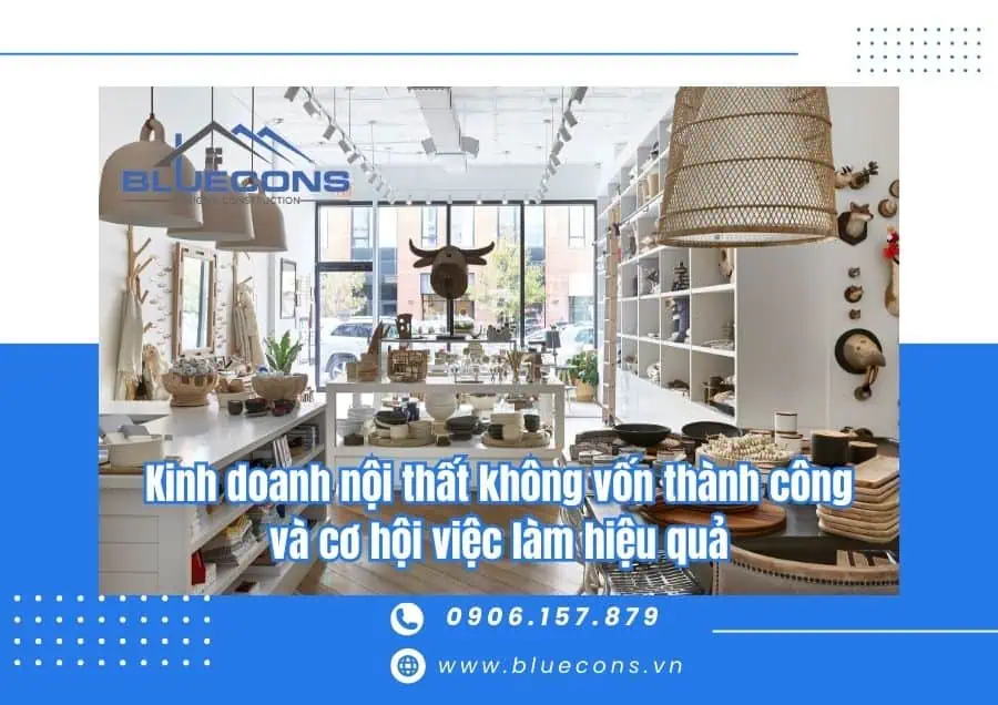 Kinh doanh nội thất không vốn thành công và cơ hội việc làm hiệu quả