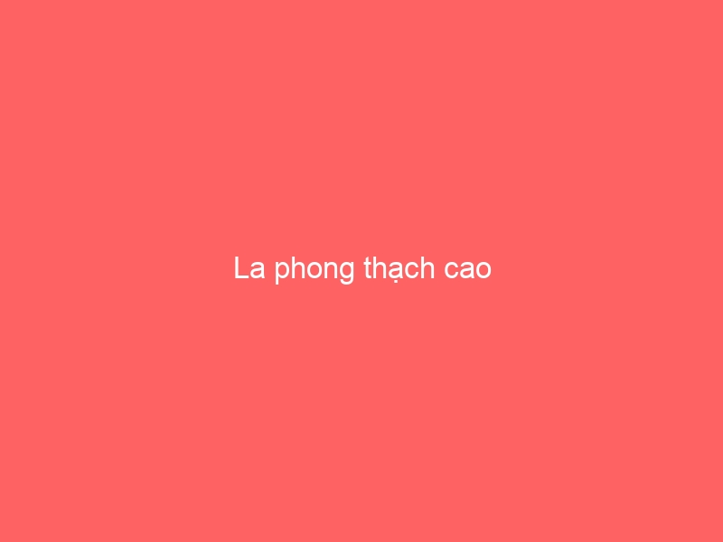 La phong thạch cao