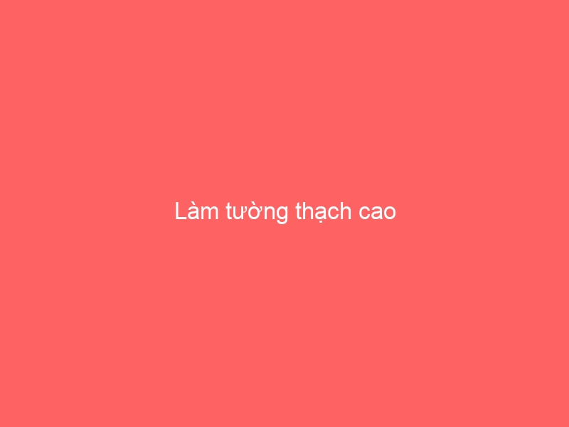 Làm tường thạch cao