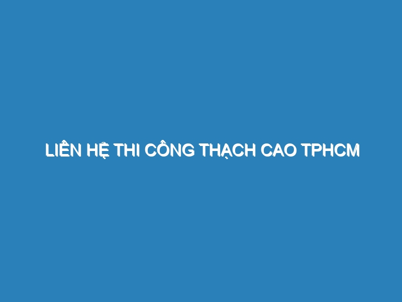 Liên hệ thi công thạch cao TPHCM