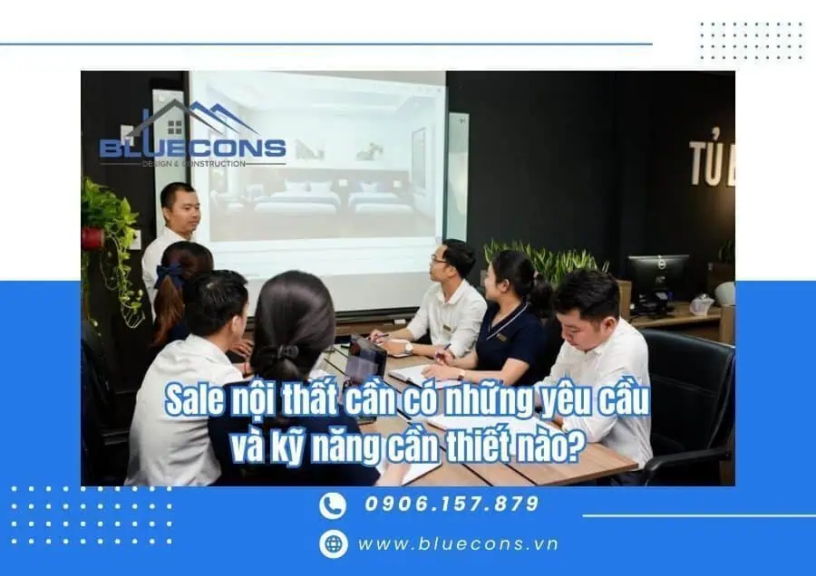 Sale nội thất cần có những yêu cầu và kỹ năng cần thiết nào?