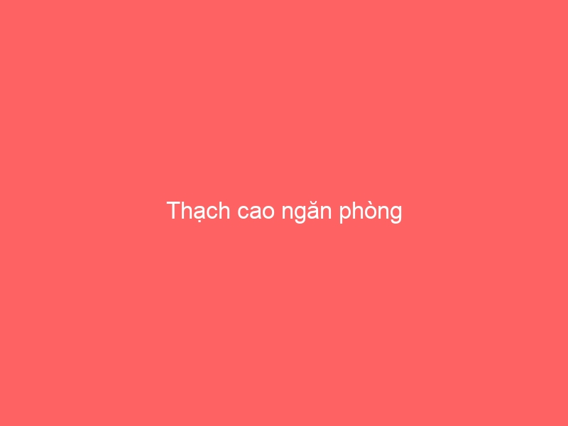 Thạch cao ngăn phòng