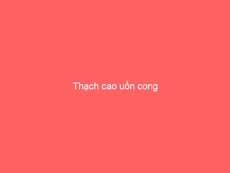 Thạch cao uốn cong
