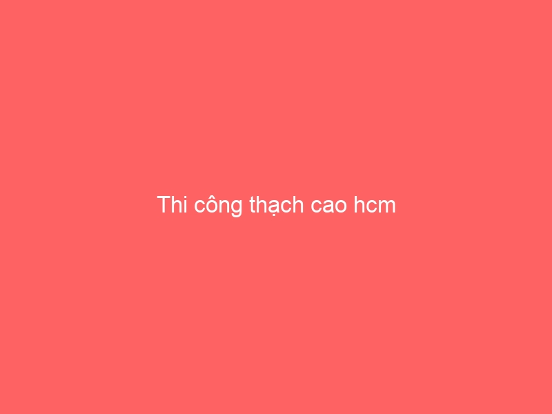 Thi công thạch cao hcm