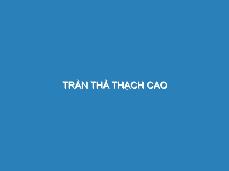 Trần thả thạch cao