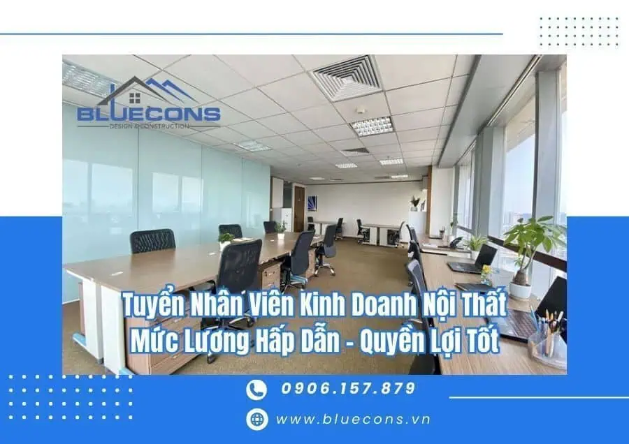 Tuyển Nhân Viên Kinh Doanh Nội Thất Mức Lương Hấp Dẫn - Quyền Lợi Tốt